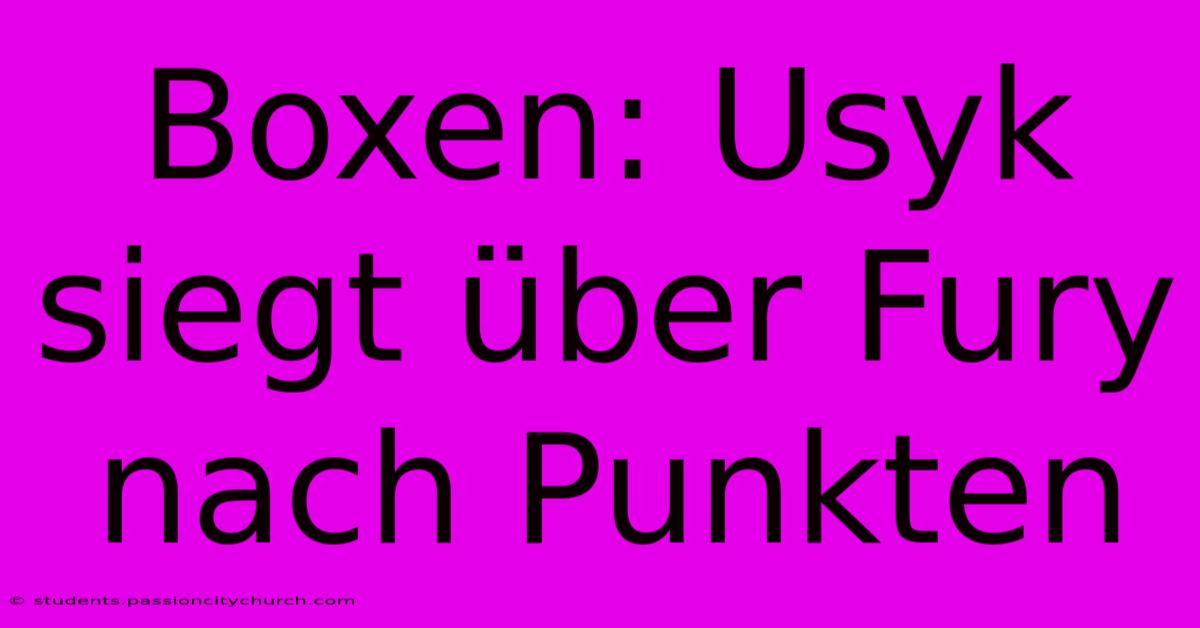 Boxen: Usyk Siegt Über Fury Nach Punkten