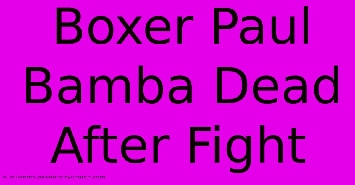 Boxer Paul Bamba Dead After Fight