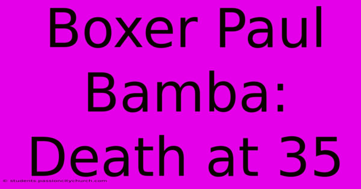 Boxer Paul Bamba: Death At 35