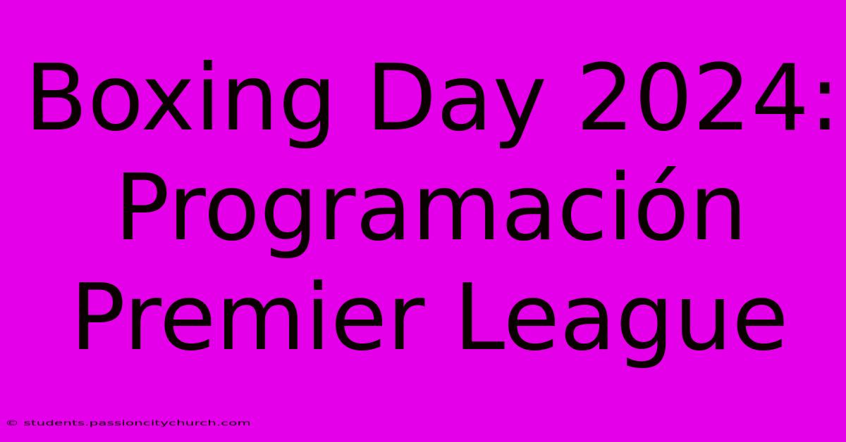 Boxing Day 2024: Programación Premier League