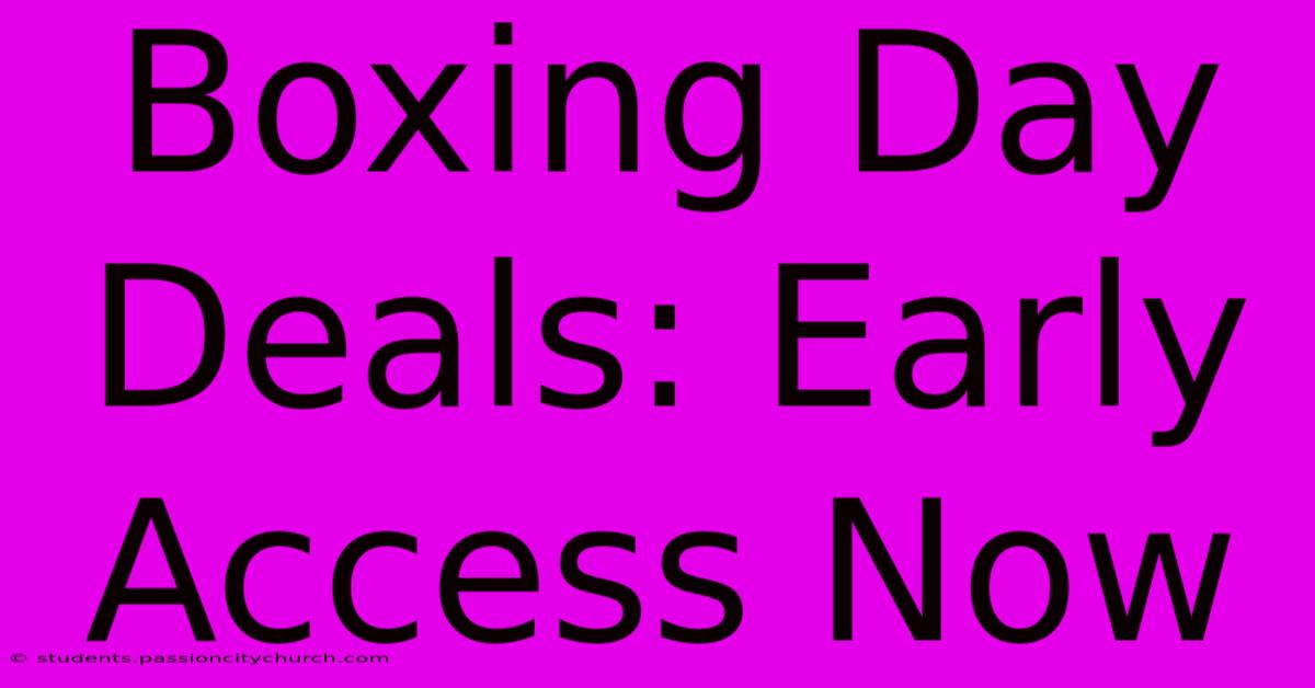 Boxing Day Deals: Early Access Now