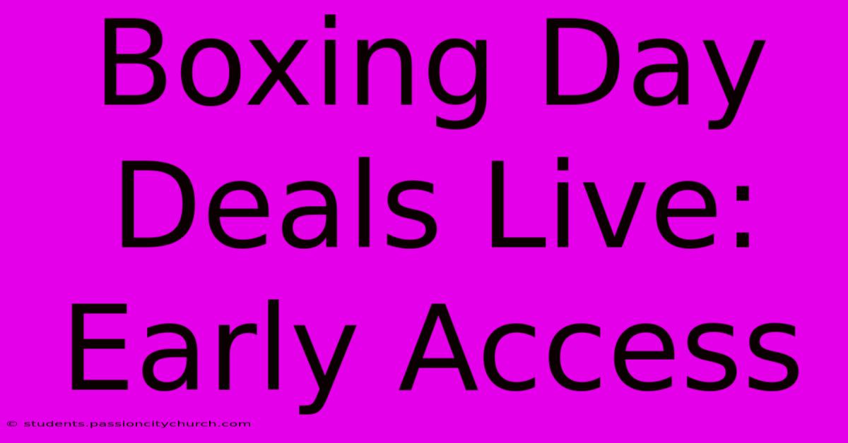 Boxing Day Deals Live: Early Access