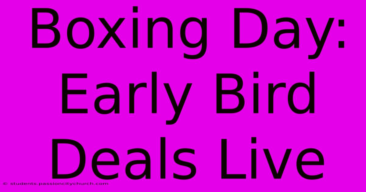 Boxing Day: Early Bird Deals Live