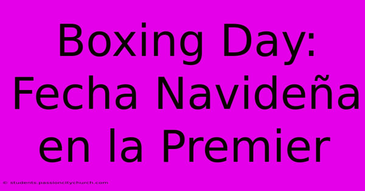 Boxing Day:  Fecha Navideña En La Premier