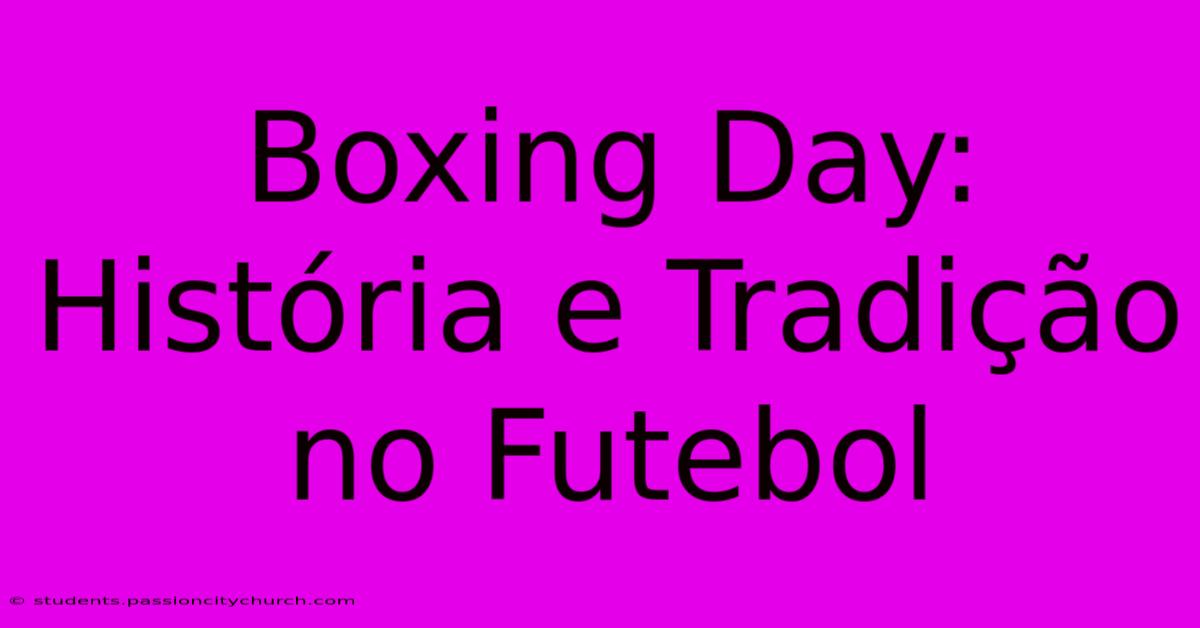 Boxing Day: História E Tradição No Futebol