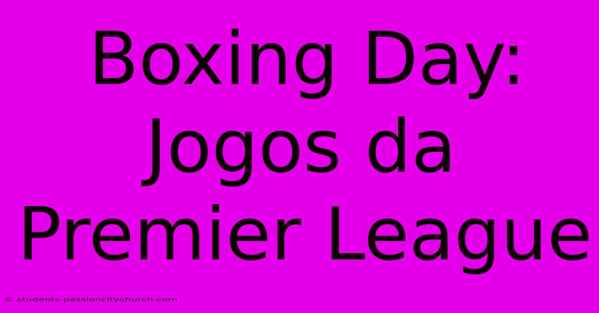 Boxing Day: Jogos Da Premier League