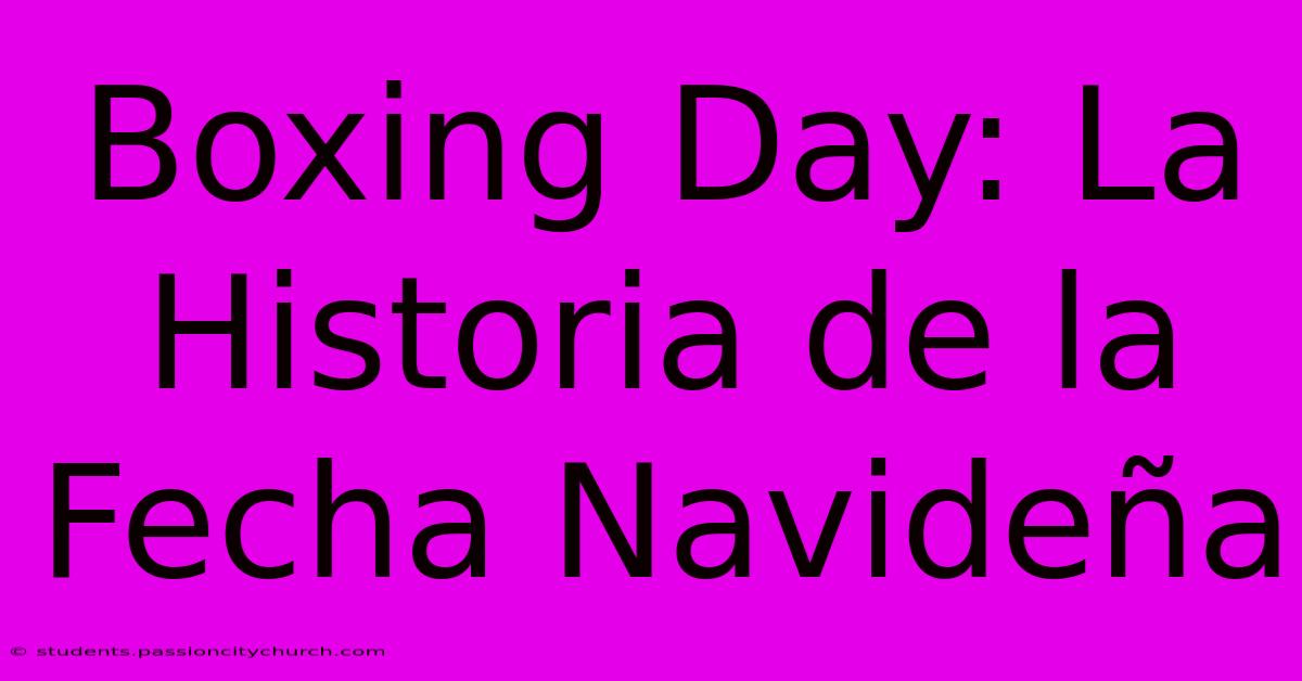 Boxing Day: La Historia De La Fecha Navideña