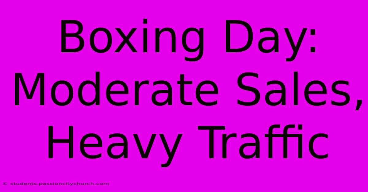 Boxing Day: Moderate Sales, Heavy Traffic