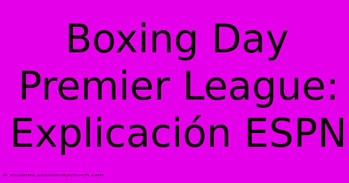 Boxing Day Premier League: Explicación ESPN