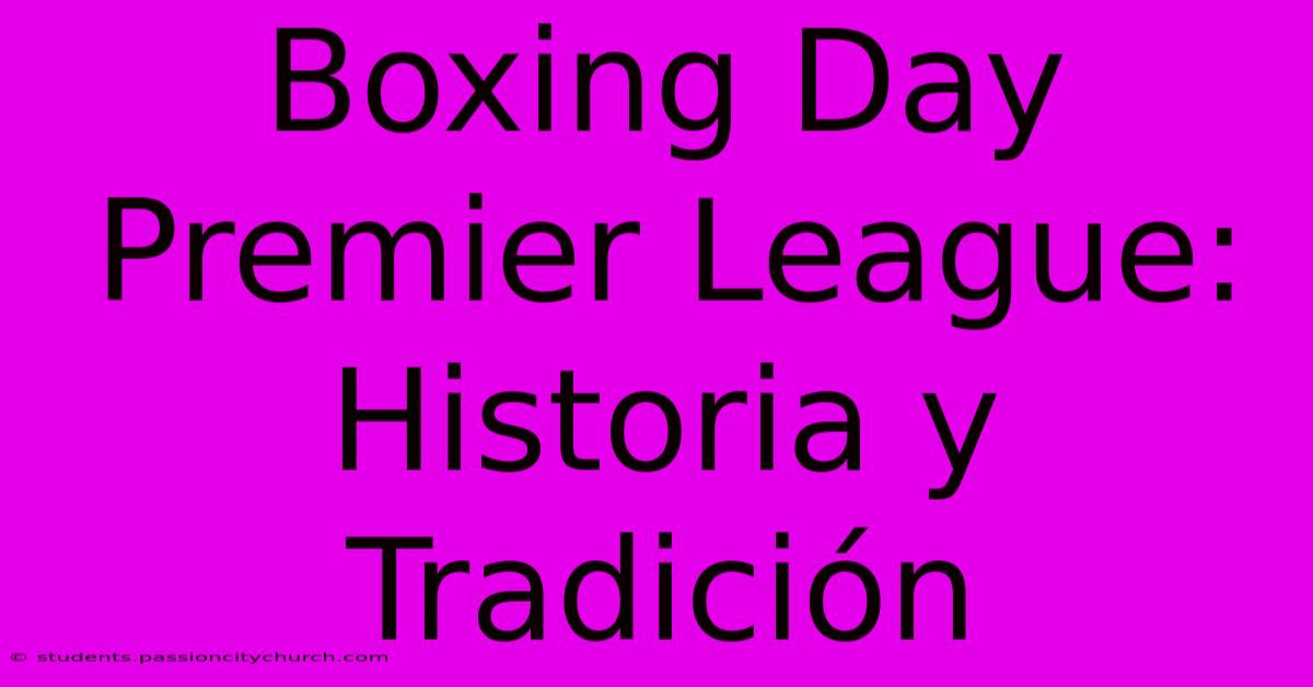 Boxing Day Premier League: Historia Y Tradición