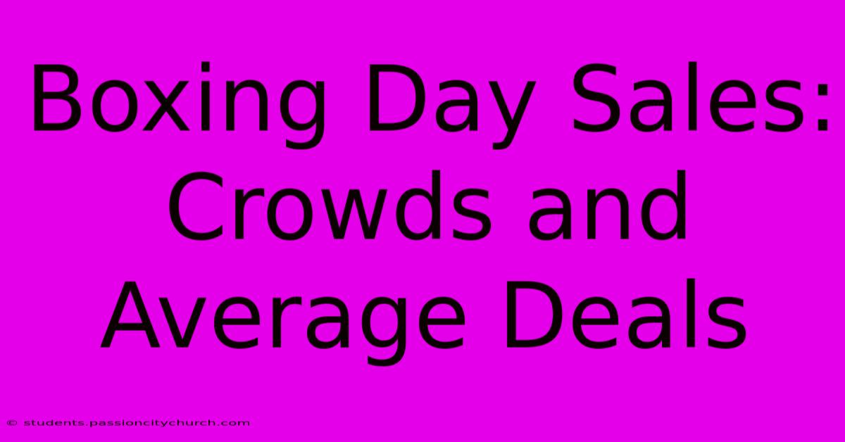 Boxing Day Sales: Crowds And Average Deals