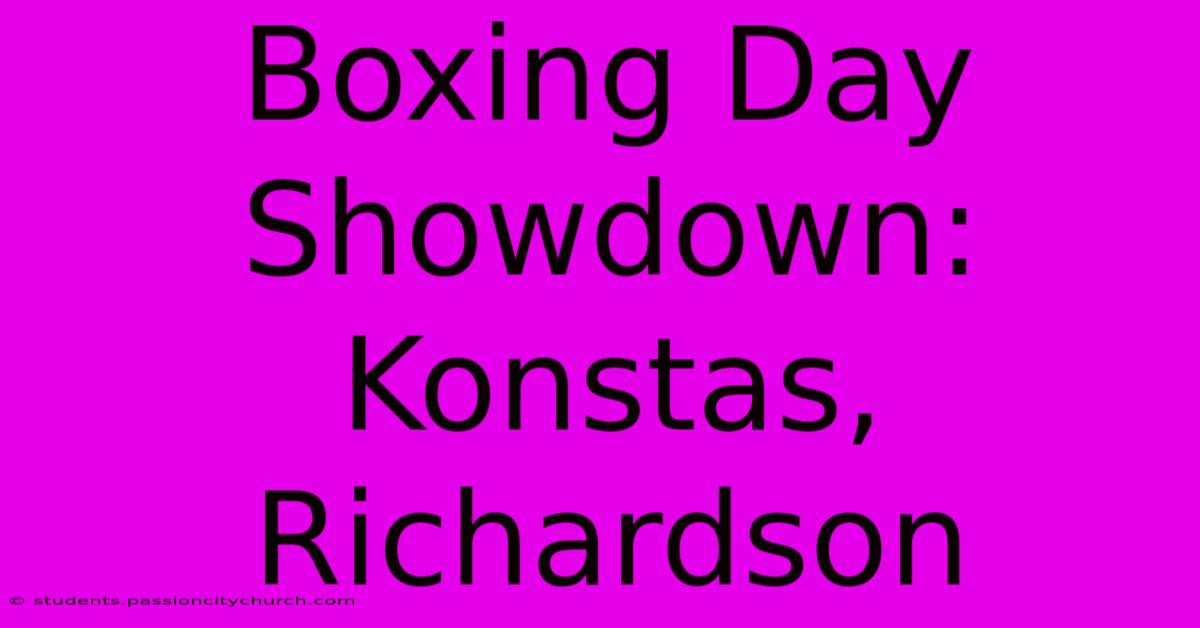 Boxing Day Showdown: Konstas, Richardson