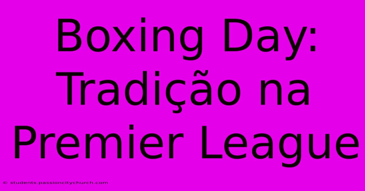 Boxing Day: Tradição Na Premier League