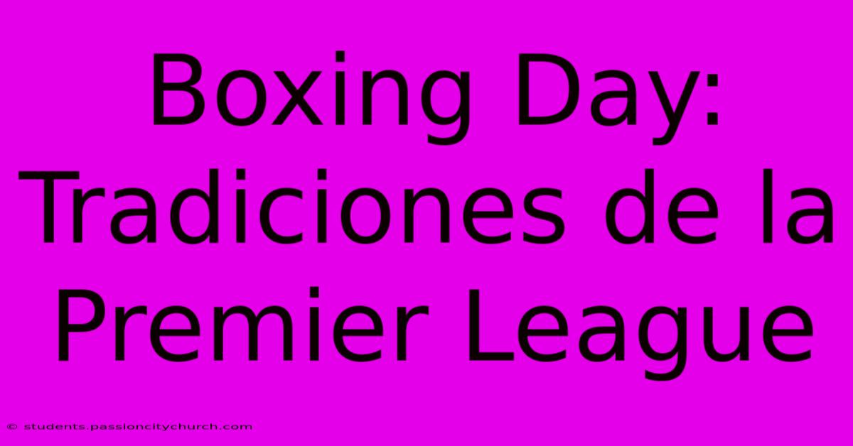 Boxing Day: Tradiciones De La Premier League