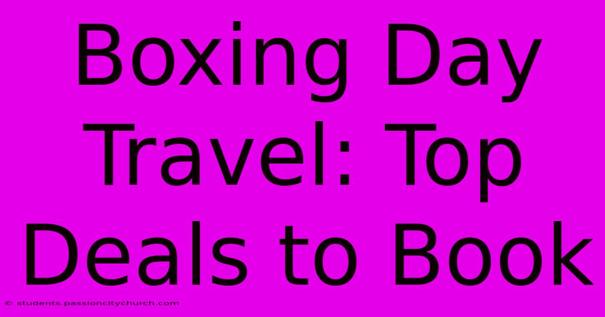 Boxing Day Travel: Top Deals To Book