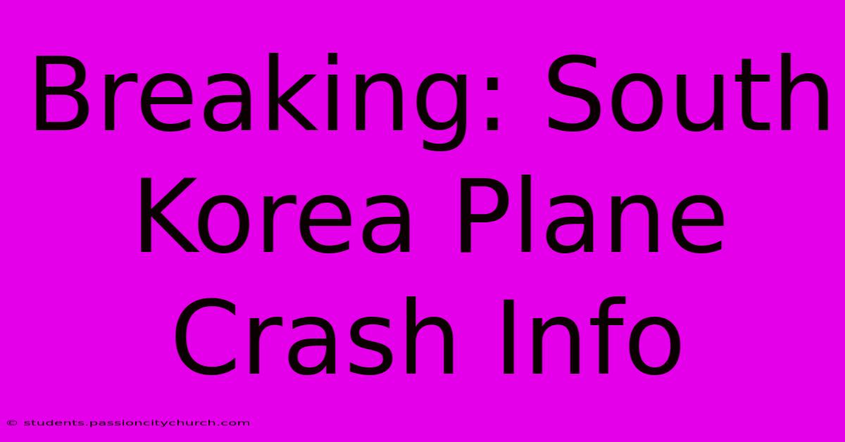 Breaking: South Korea Plane Crash Info