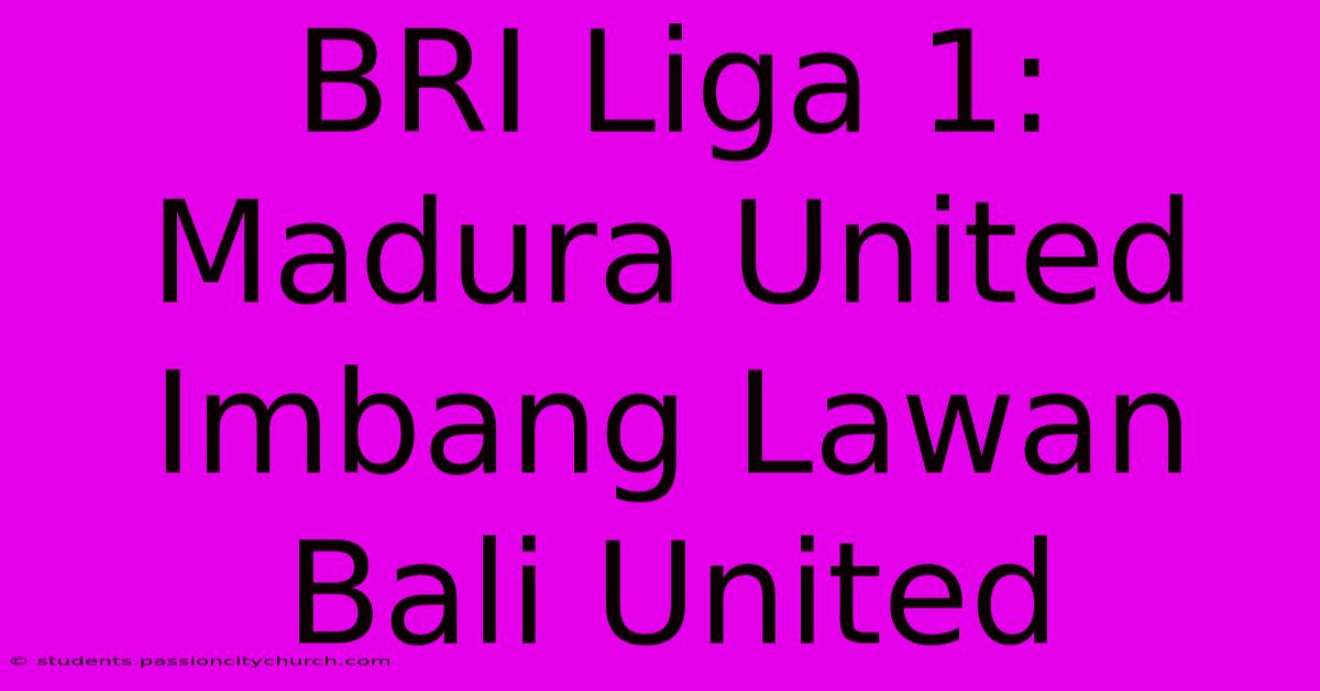 BRI Liga 1: Madura United Imbang Lawan Bali United