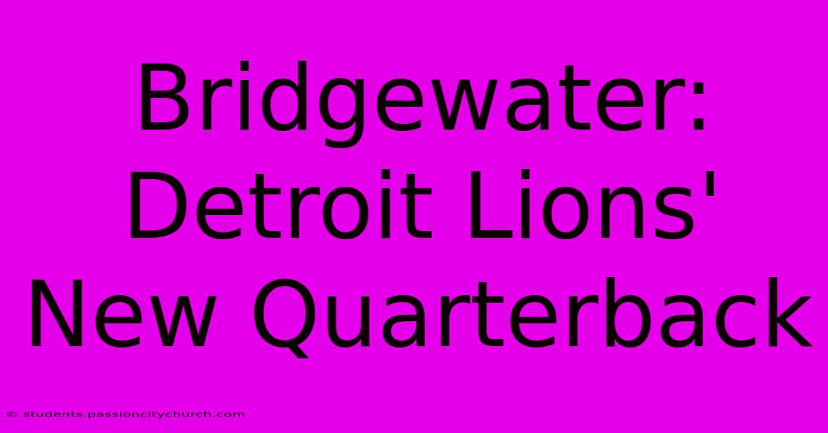 Bridgewater: Detroit Lions' New Quarterback