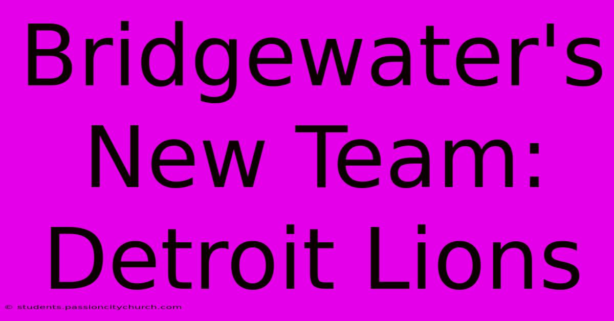 Bridgewater's New Team: Detroit Lions