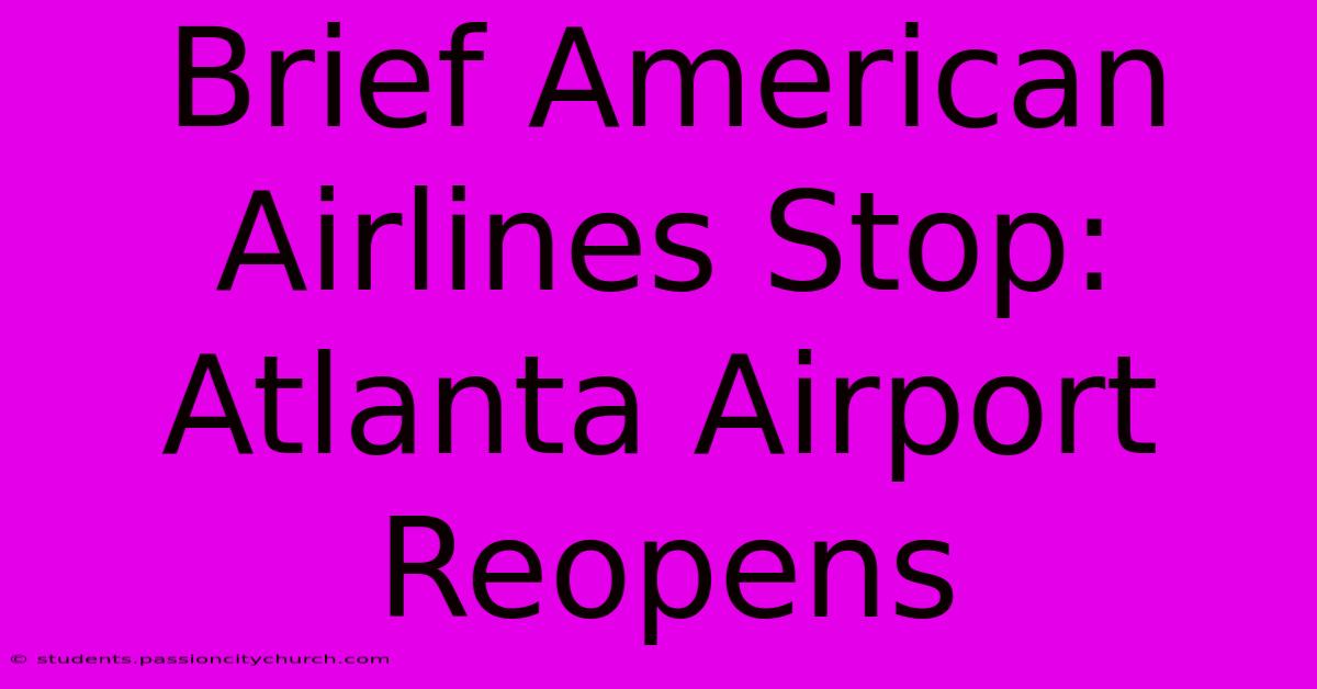 Brief American Airlines Stop: Atlanta Airport Reopens