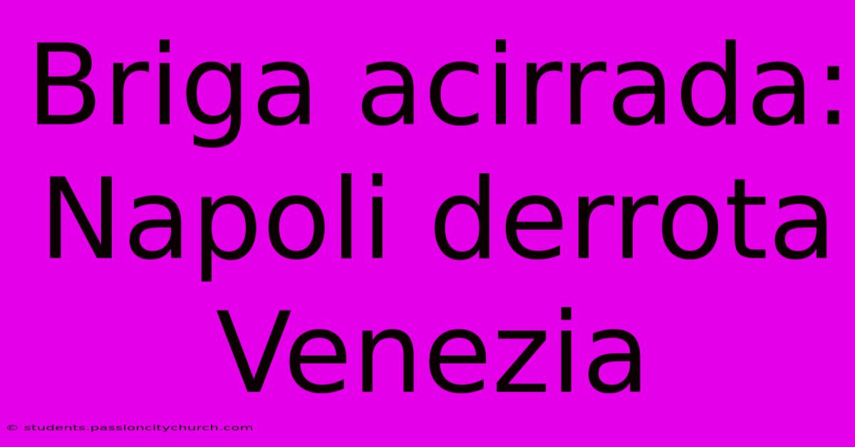 Briga Acirrada: Napoli Derrota Venezia