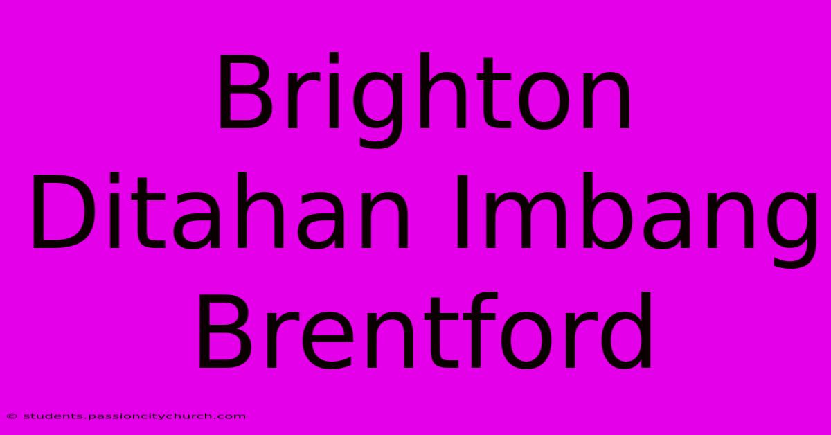 Brighton Ditahan Imbang Brentford