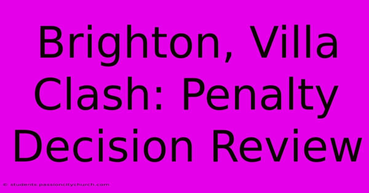 Brighton, Villa Clash: Penalty Decision Review