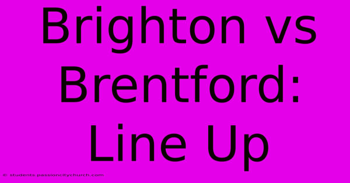 Brighton Vs Brentford: Line Up