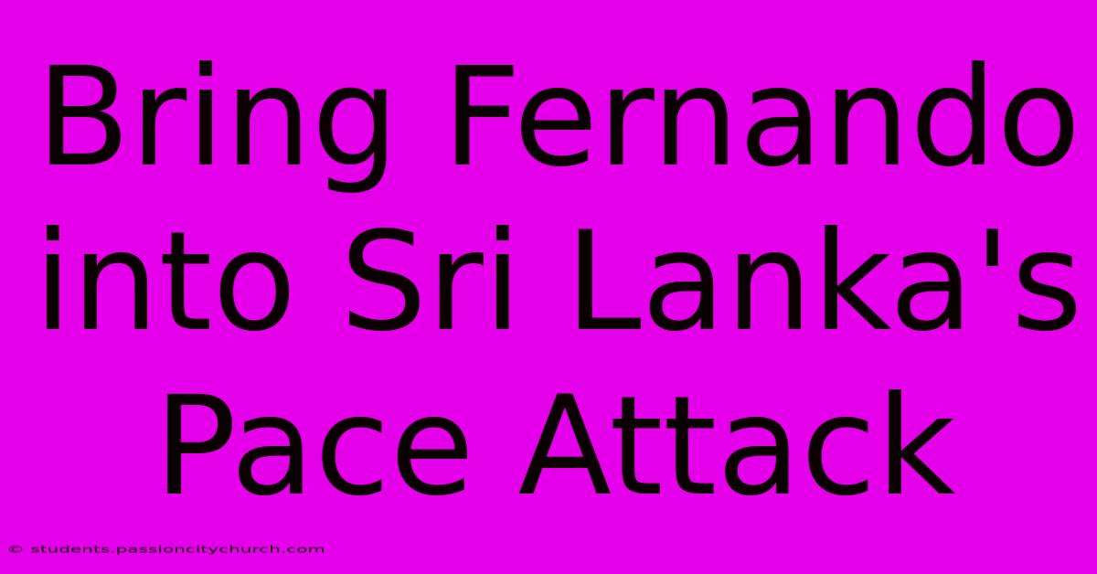 Bring Fernando Into Sri Lanka's Pace Attack