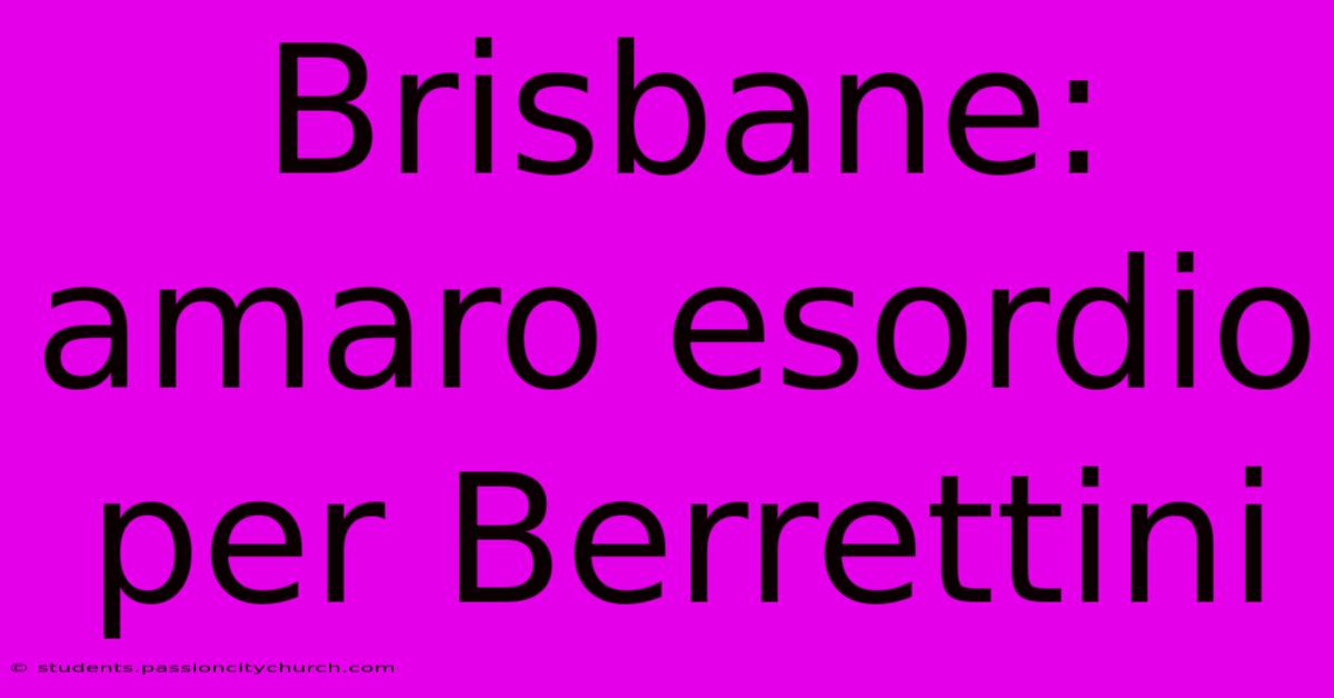 Brisbane: Amaro Esordio Per Berrettini