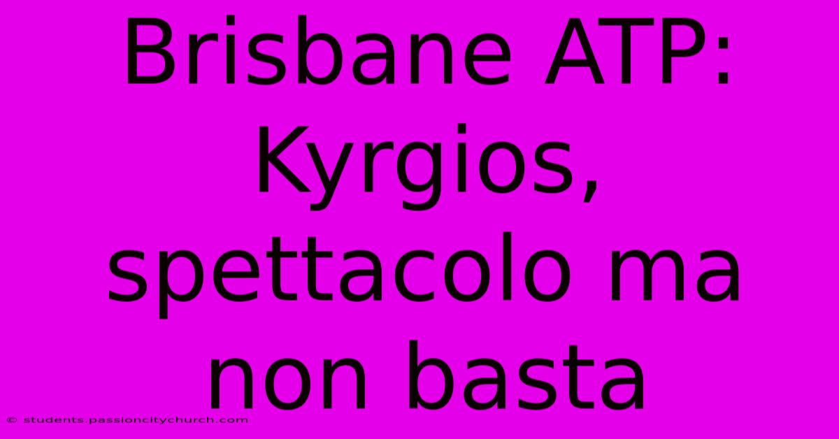 Brisbane ATP: Kyrgios, Spettacolo Ma Non Basta