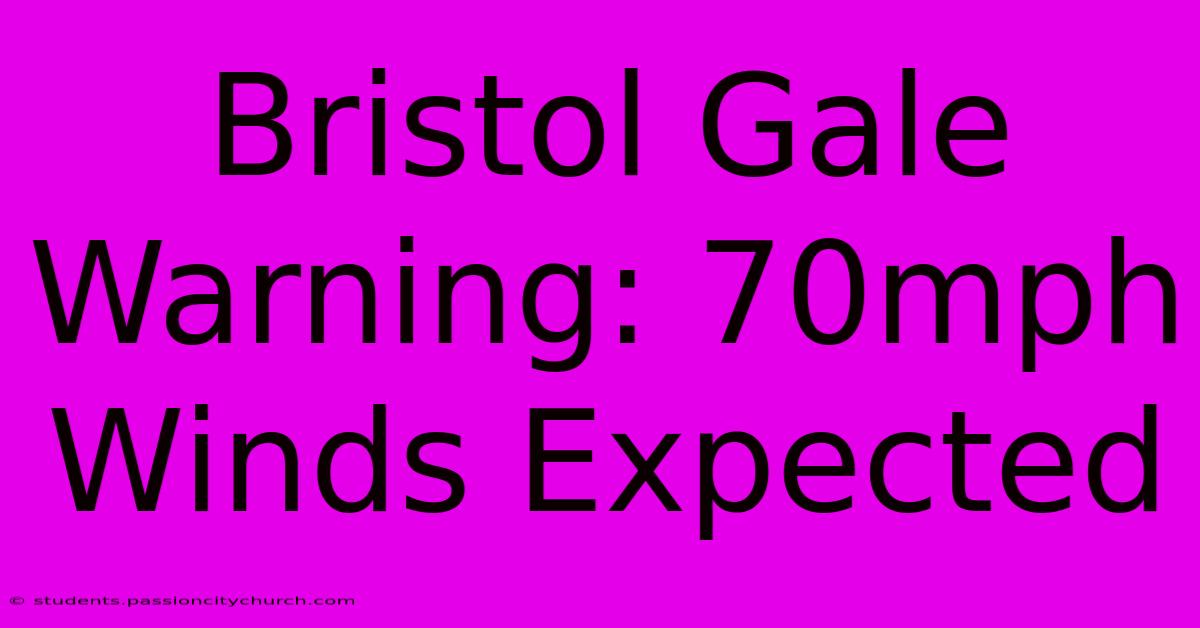 Bristol Gale Warning: 70mph Winds Expected