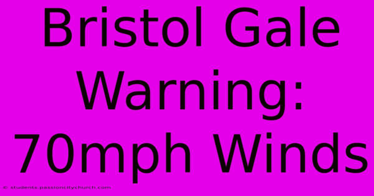 Bristol Gale Warning: 70mph Winds