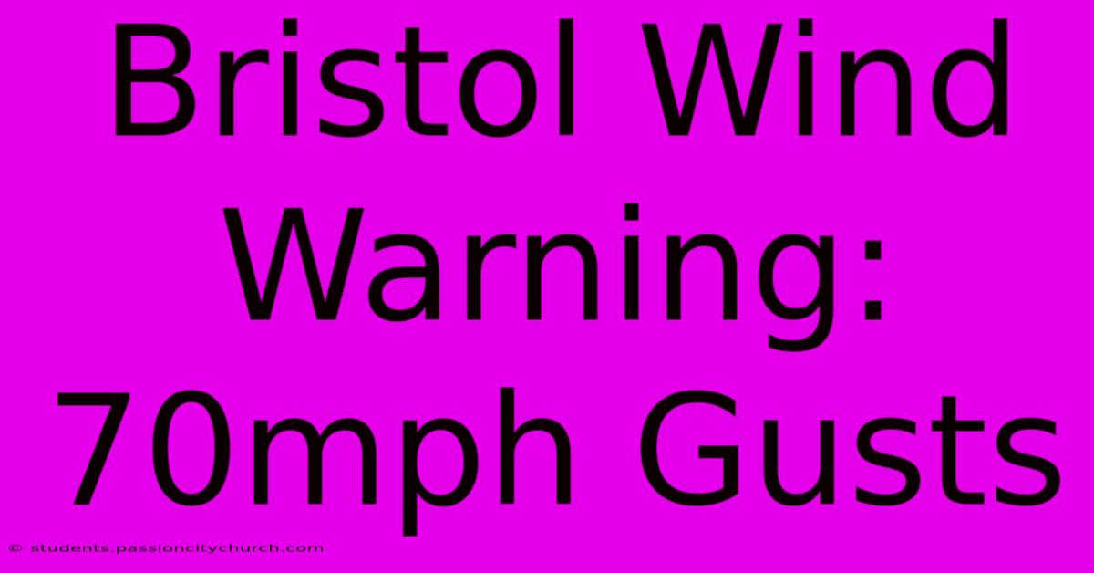 Bristol Wind Warning: 70mph Gusts