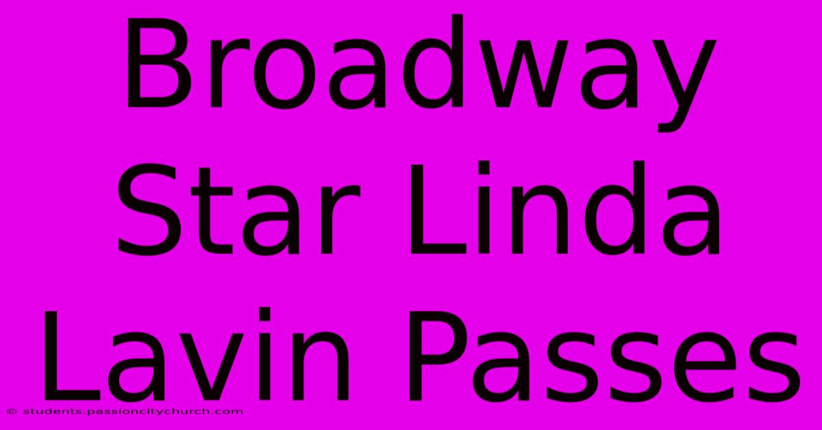 Broadway Star Linda Lavin Passes