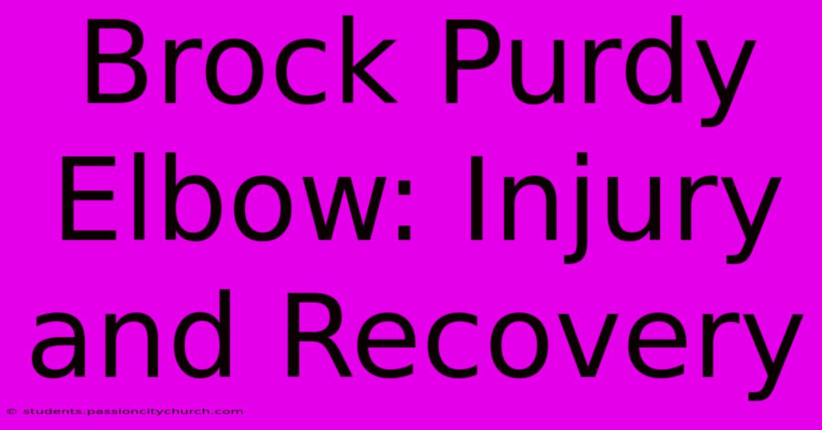 Brock Purdy Elbow: Injury And Recovery