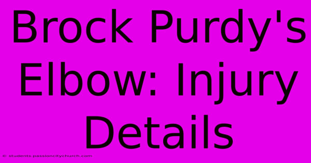 Brock Purdy's Elbow: Injury Details