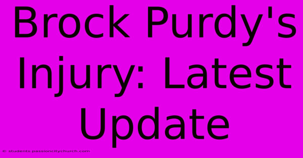 Brock Purdy's Injury: Latest Update