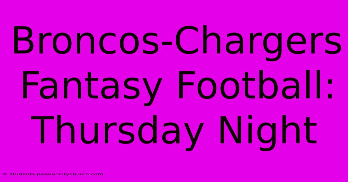 Broncos-Chargers Fantasy Football: Thursday Night