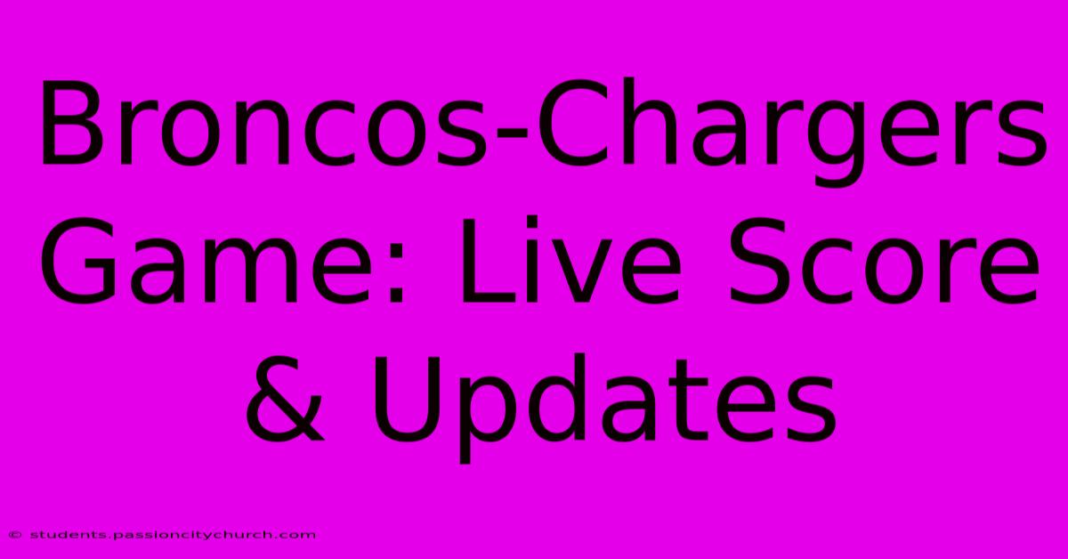 Broncos-Chargers Game: Live Score & Updates