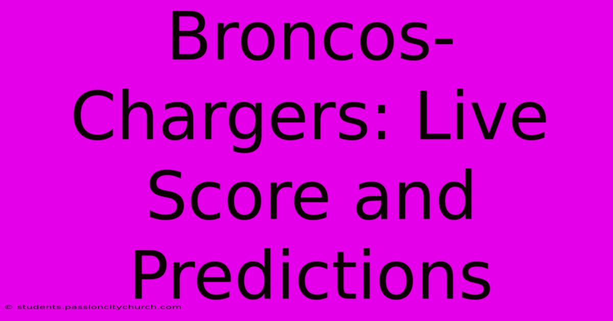 Broncos-Chargers: Live Score And Predictions