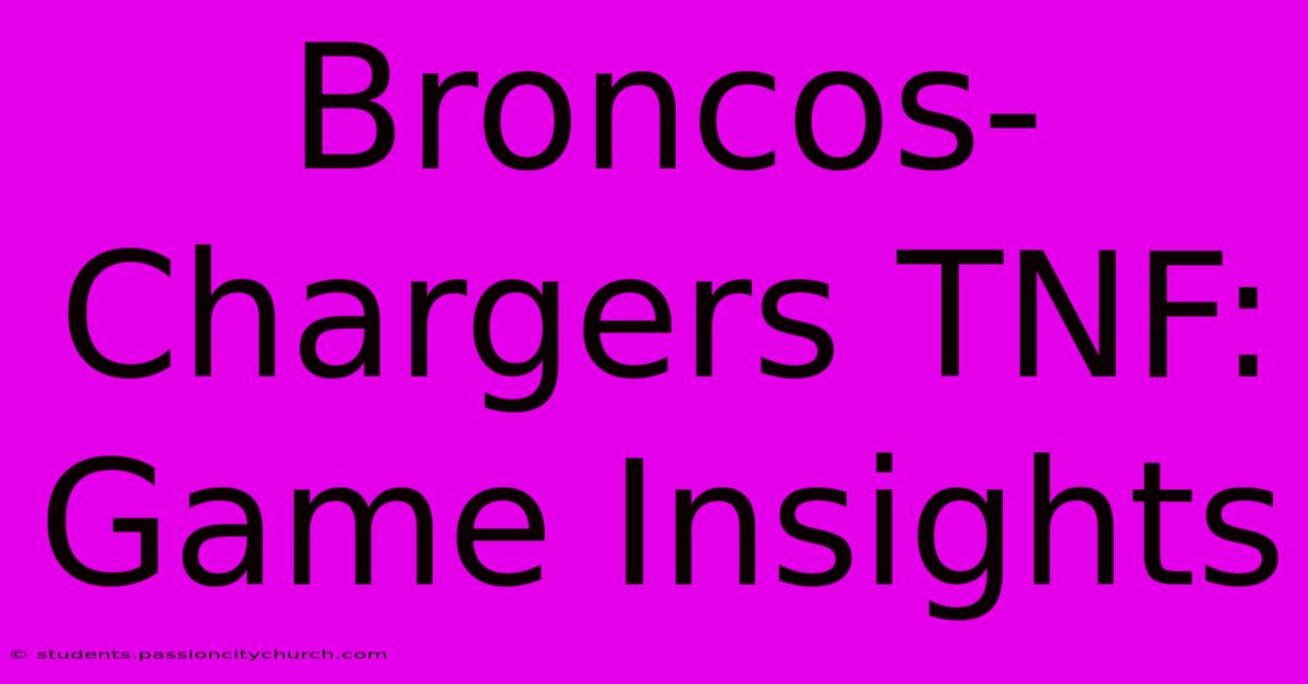 Broncos-Chargers TNF: Game Insights