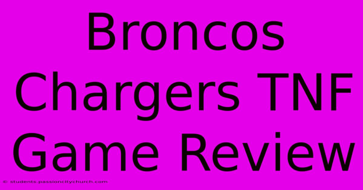 Broncos Chargers TNF Game Review