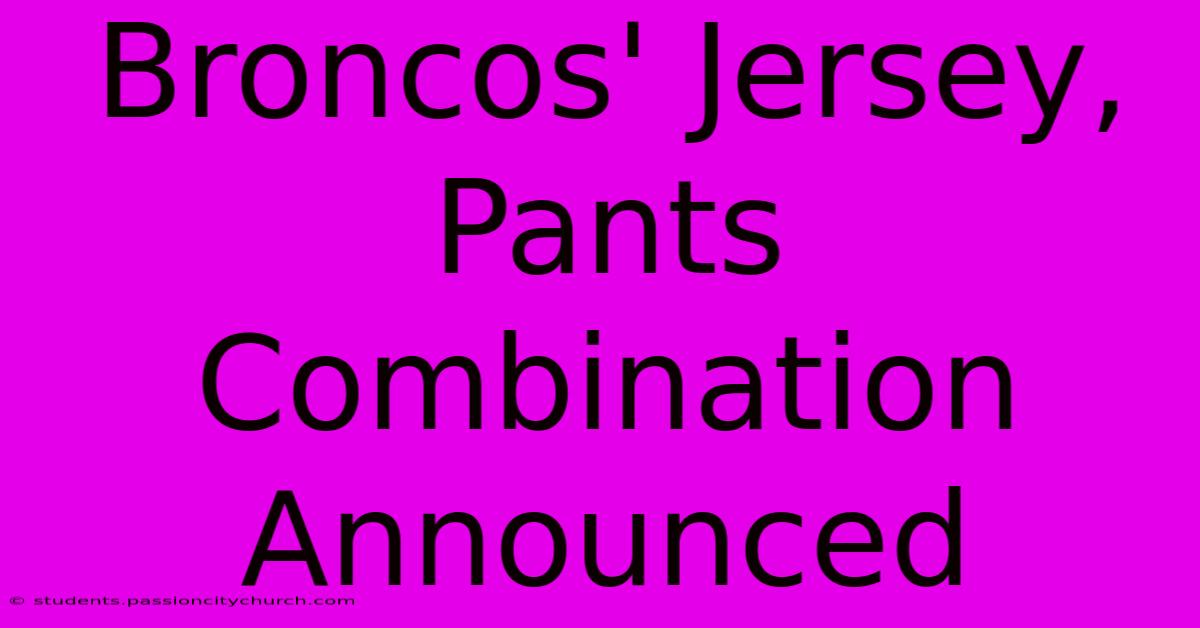 Broncos' Jersey, Pants Combination Announced