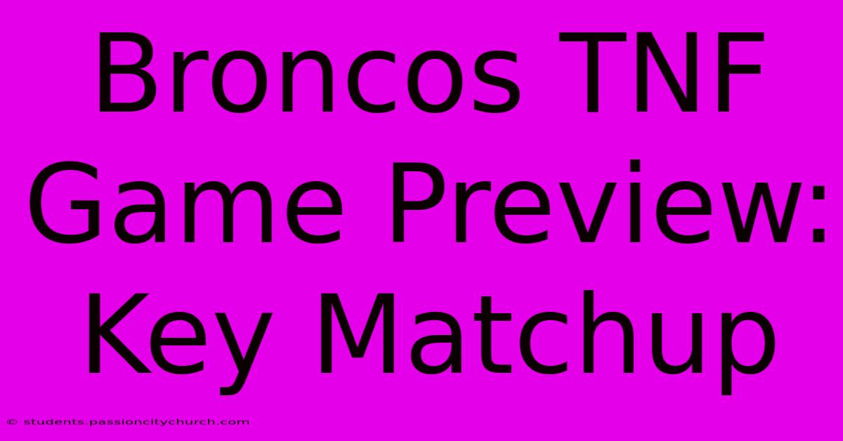 Broncos TNF Game Preview: Key Matchup