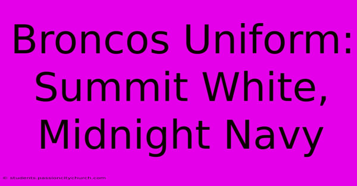 Broncos Uniform: Summit White, Midnight Navy