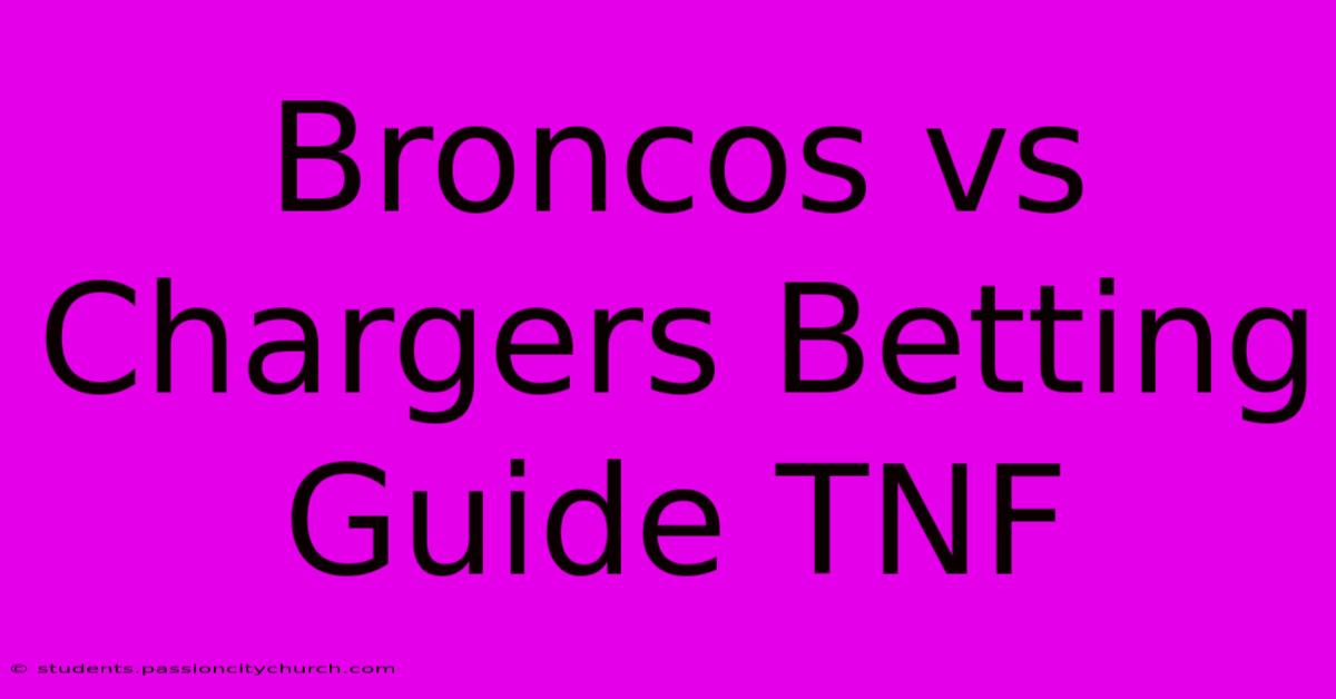 Broncos Vs Chargers Betting Guide TNF