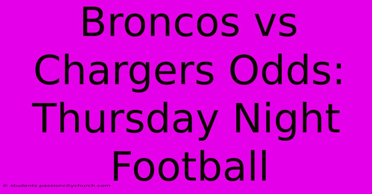 Broncos Vs Chargers Odds: Thursday Night Football