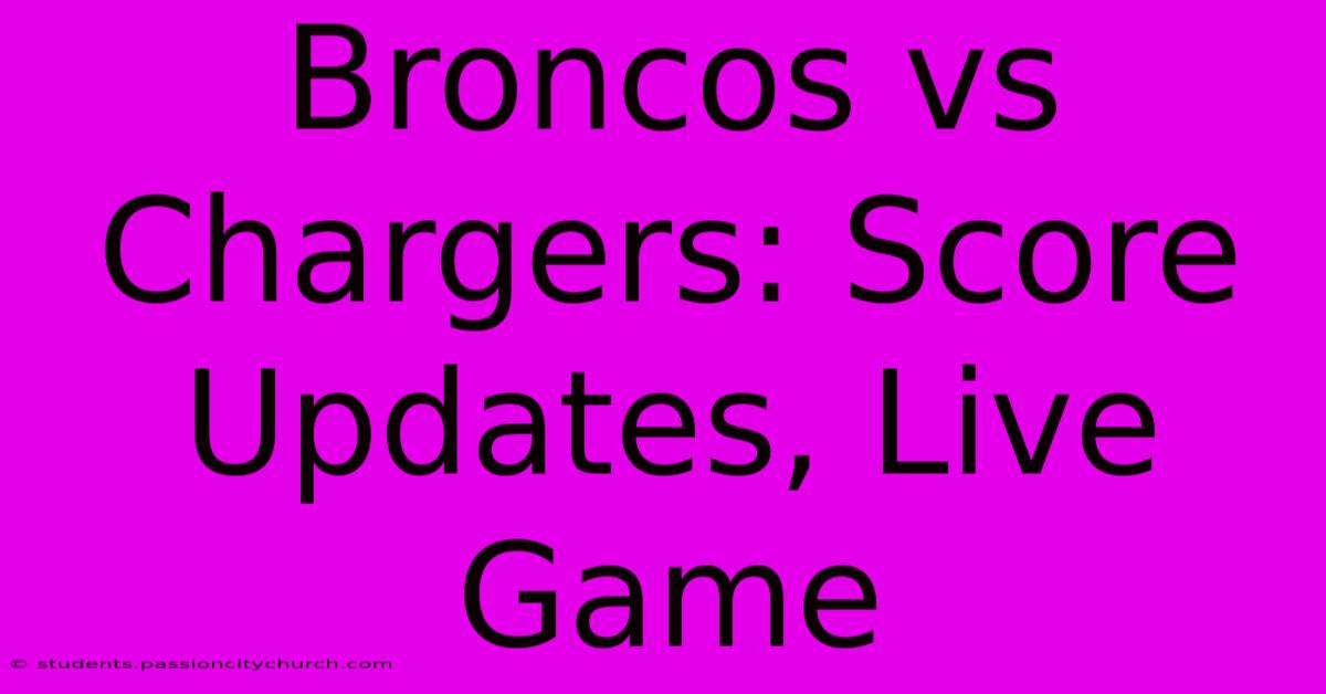 Broncos Vs Chargers: Score Updates, Live Game