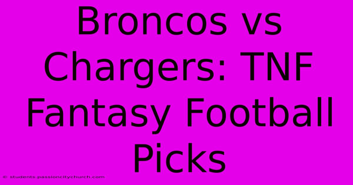 Broncos Vs Chargers: TNF Fantasy Football Picks